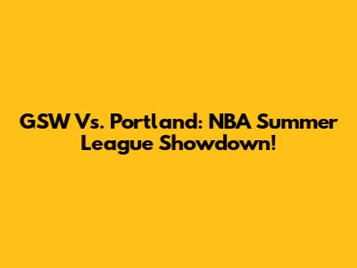 GSW Vs. Portland: NBA Summer League Showdown!