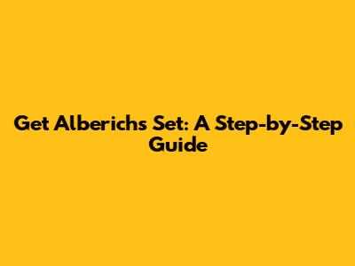 Get Alberich's Set: A Step-by-Step Guide
