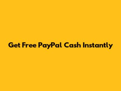 Get Free PayPal Cash Instantly