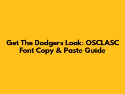 Get The Dodgers Look: OSCLASC Font Copy & Paste Guide