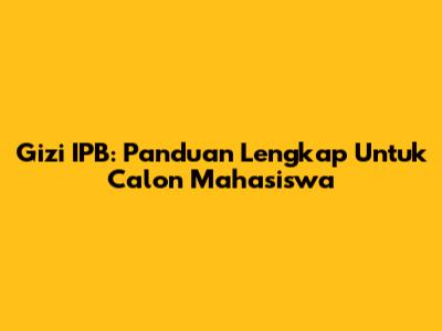Gizi IPB: Panduan Lengkap Untuk Calon Mahasiswa