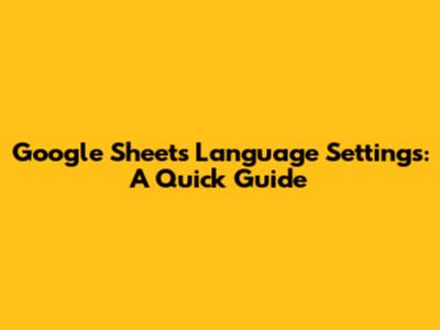 Google Sheets Language Settings: A Quick Guide