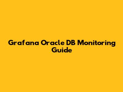 Grafana Oracle DB Monitoring Guide