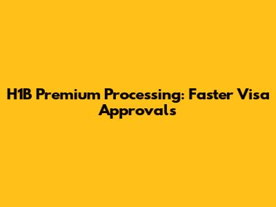 H1B Premium Processing: Faster Visa Approvals
