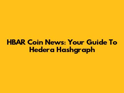 HBAR Coin News: Your Guide To Hedera Hashgraph