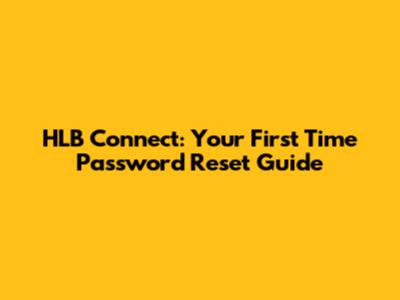 HLB Connect: Your First Time Password Reset Guide