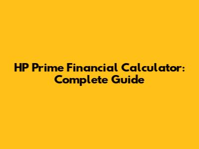 HP Prime Financial Calculator: Complete Guide