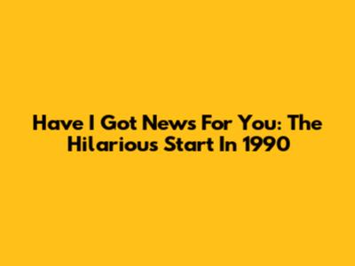 Have I Got News For You: The Hilarious Start In 1990