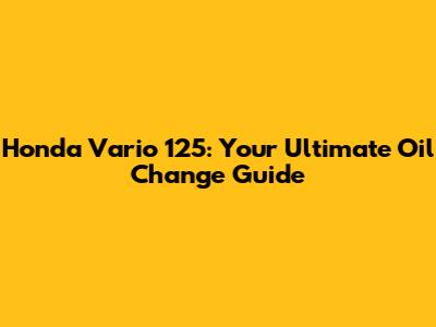 Honda Vario 125: Your Ultimate Oil Change Guide