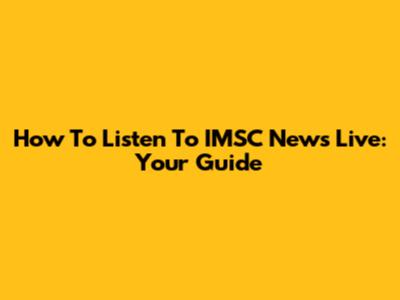 How To Listen To IMSC News Live: Your Guide
