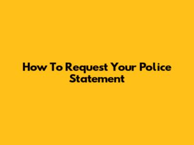How To Request Your Police Statement