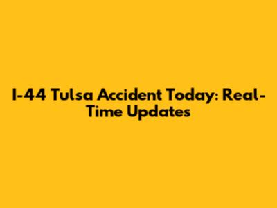 I-44 Tulsa Accident Today: Real-Time Updates