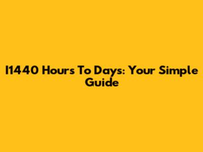 I1440 Hours To Days: Your Simple Guide