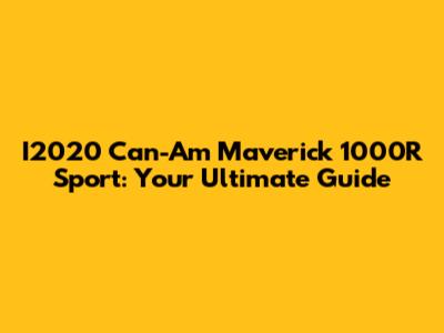 I2020 Can-Am Maverick 1000R Sport: Your Ultimate Guide