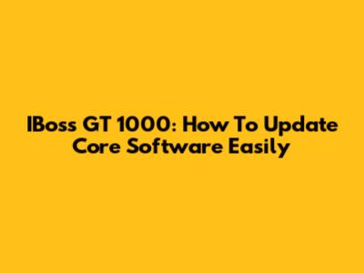 IBoss GT 1000: How To Update Core Software Easily