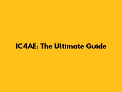 IC4AE: The Ultimate Guide