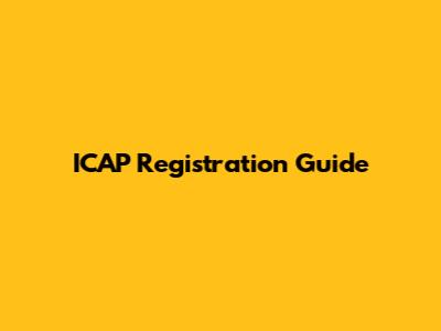 ICAP Registration Guide
