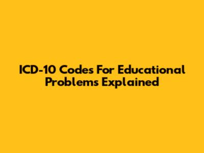 ICD-10 Codes For Educational Problems Explained