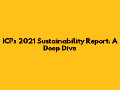 ICP's 2021 Sustainability Report: A Deep Dive