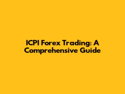 ICPI Forex Trading: A Comprehensive Guide