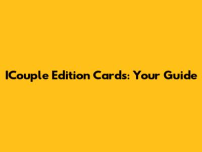 ICouple Edition Cards: Your Guide