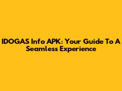 IDOGAS Info APK: Your Guide To A Seamless Experience