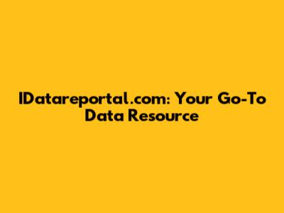 IDatareportal.com: Your Go-To Data Resource