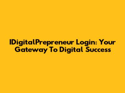 IDigitalPrepreneur Login: Your Gateway To Digital Success