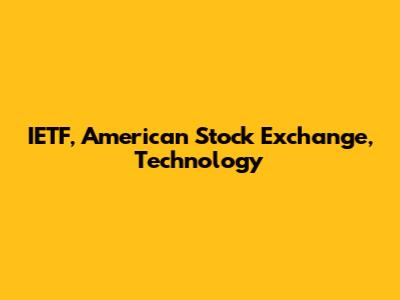 IETF, American Stock Exchange, Technology