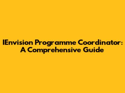 IEnvision Programme Coordinator: A Comprehensive Guide