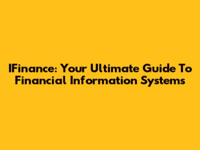IFinance: Your Ultimate Guide To Financial Information Systems