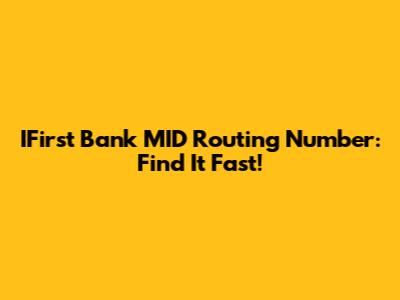 IFirst Bank MID Routing Number: Find It Fast!