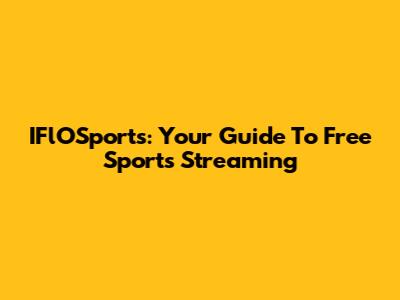 IFlOSports: Your Guide To Free Sports Streaming