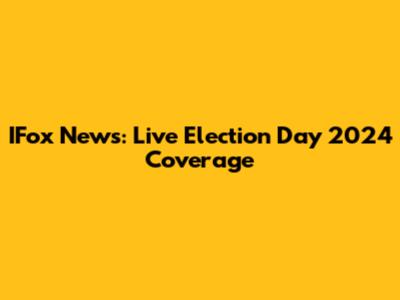IFox News: Live Election Day 2024 Coverage