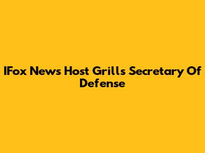 IFox News Host Grills Secretary Of Defense