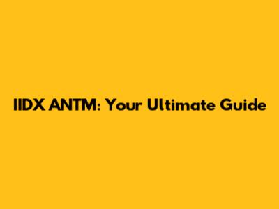 IIDX ANTM: Your Ultimate Guide