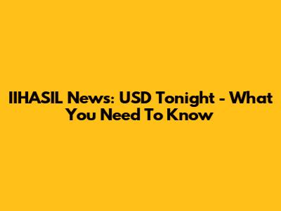 IIHASIL News: USD Tonight - What You Need To Know