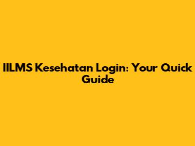 IILMS Kesehatan Login: Your Quick Guide