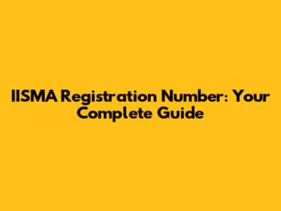 IISMA Registration Number: Your Complete Guide