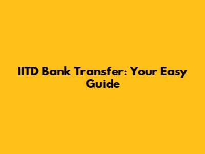 IITD Bank Transfer: Your Easy Guide