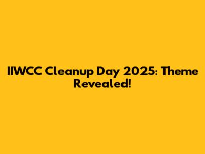 IIWCC Cleanup Day 2025: Theme Revealed!