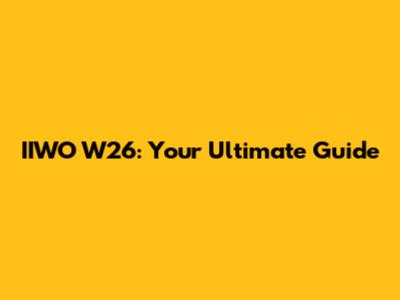 IIWO W26: Your Ultimate Guide