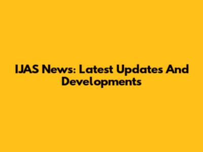 IJAS News: Latest Updates And Developments