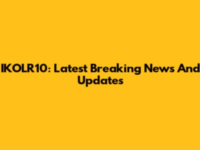 IKOLR10: Latest Breaking News And Updates