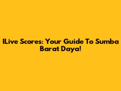 ILive Scores: Your Guide To Sumba Barat Daya!
