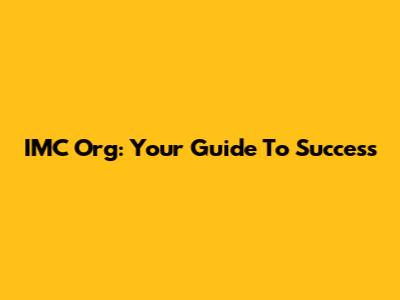 IMC Org: Your Guide To Success
