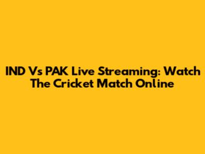 IND Vs PAK Live Streaming: Watch The Cricket Match Online