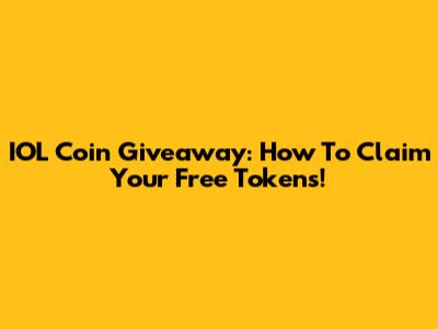 IOL Coin Giveaway: How To Claim Your Free Tokens!