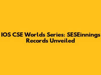 IOS CSE Worlds Series: SESEinnings Records Unveiled