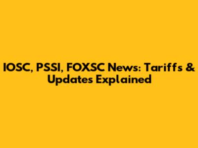IOSC, PSSI, FOXSC News: Tariffs & Updates Explained